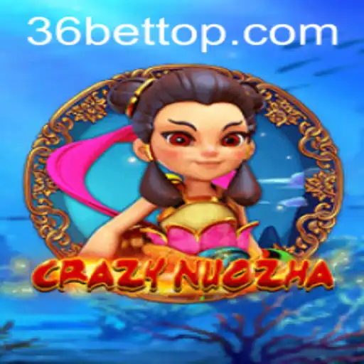 Explorando o Universo Fascinante de CrazyNuoZha com 36bet