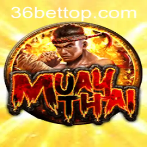 Discovering the Exciting World of MuayThai and 36bet
