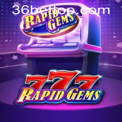 Descubra o Empolgante Mundo de RapidGems777 - Uma Aventura no Jogo de 36bet