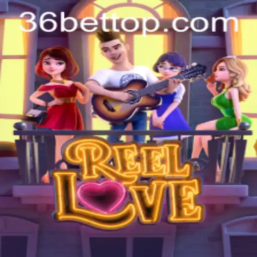 Descubra o Mundo de ReelLove com 36bet